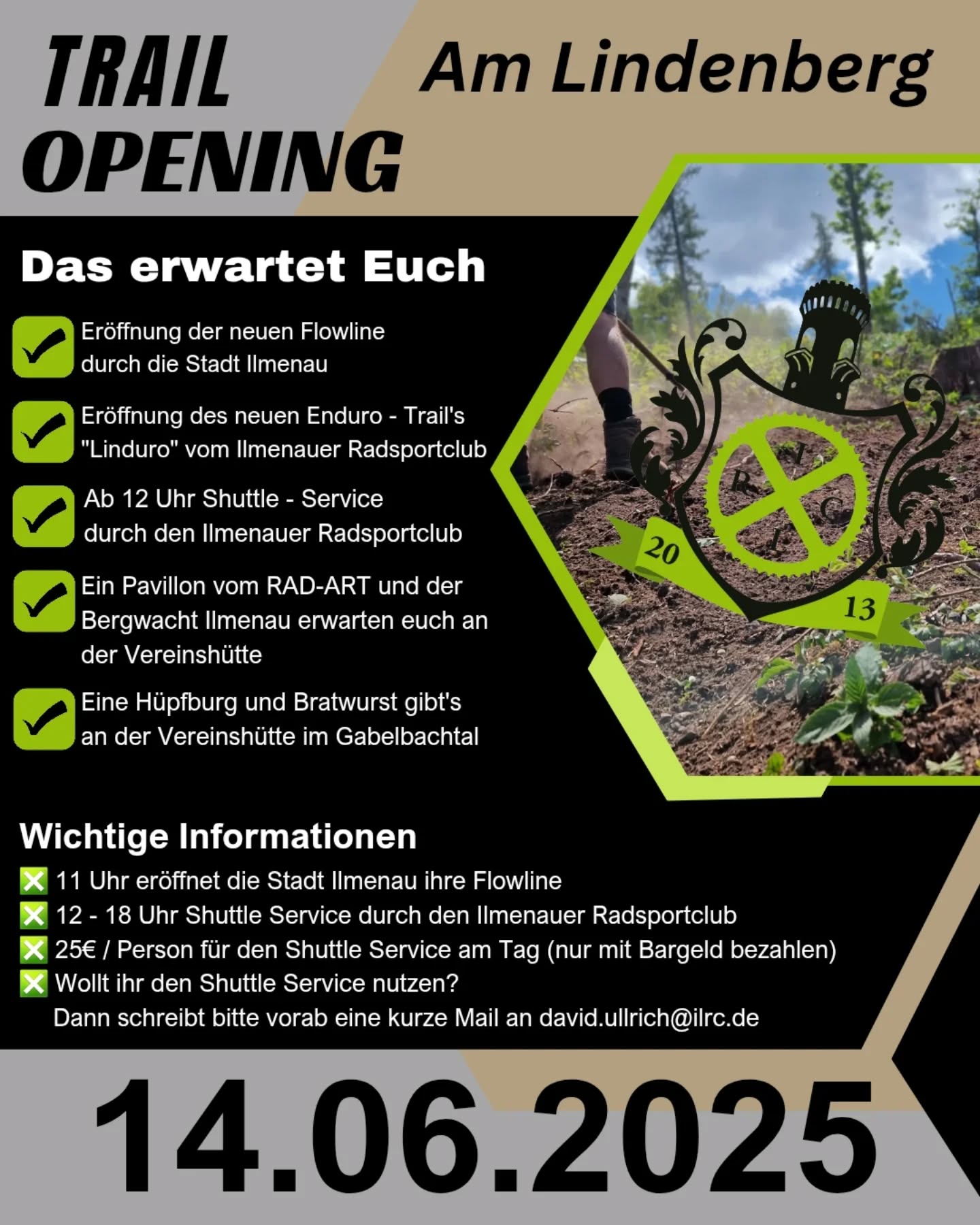 Teilen erwünscht......

🚵‍♂️ Trail-Opening am Lindenberg! 🚵‍♀️
📍 Ilmenau | 📅 14.06.

Endlich ist es so weit – der neue Trail am Lindenberg wird eröffnet!
Freu dich auf Action, Natur und jede Menge Fahrspaß – egal ob du Anfänger oder Vollprofi bist.

🎉 Was dich erwartet:

✅ Gute Vibes & Community
✅ siehe Flyer

Schnapp dir dein Bike, deine Crew und komm vorbei – wir sehen uns auf dem Trail! 🌲🔥

@stadt.ilmenau
@radartilmenau

#trailbau #trailopening #mtb #IlmenauerRadsportClub #ilmenau #thüringen #enduromtb #downhill #biken #Spaß