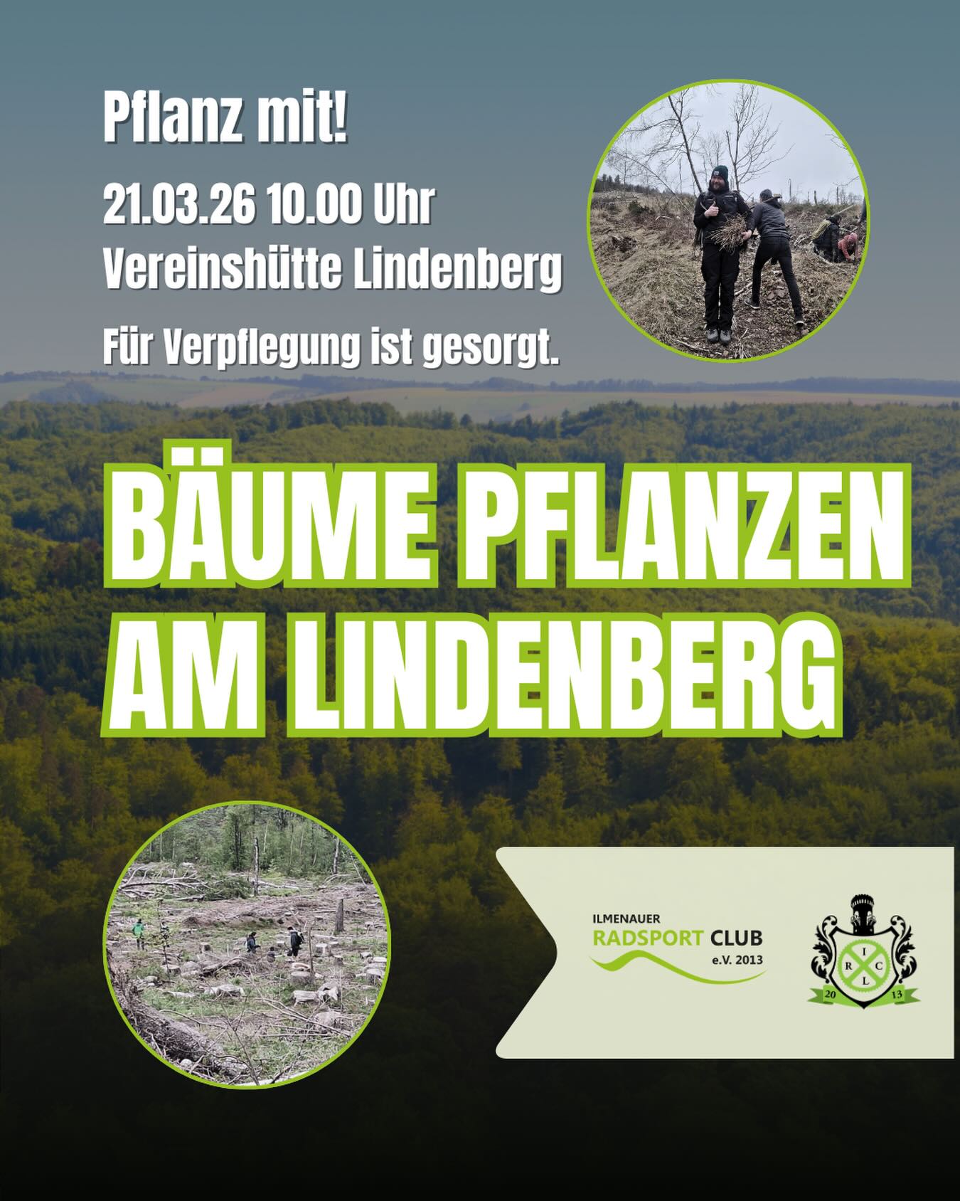 Kommenden Samstag, den 21.03. ist es soweit und wir starten unsere Baumpflanzaktion am Lindenberg. 

Alle die gern helfen möchten sind gern gesehen. Für das leibliche Wohl ist gesorgt. 

Treffpunkt: Vereinshütte am Lindenberg
Uhrzeit: 10 Uhr

Bitte trag entsprechend festes Schuhwerk und Kleidung die dreckig werden kann. Werkzeug ist soweit vorhanden. 

Wir sehen uns. ✌️ 

#ilmenau

@radartilmenau
@exorpro_ilmenau
@thinkmoldmarcpollner
@ilmenau_himmelblau
@setsolarundenergietechnik
@gasthaus_waldfrieden
@lackierzentrum_bcarso